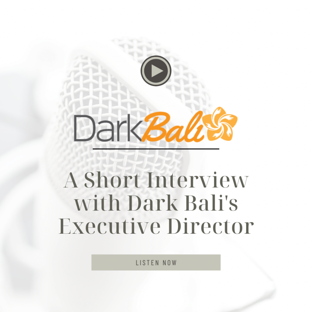 A Short Interview with Dark Bali's Executive Director