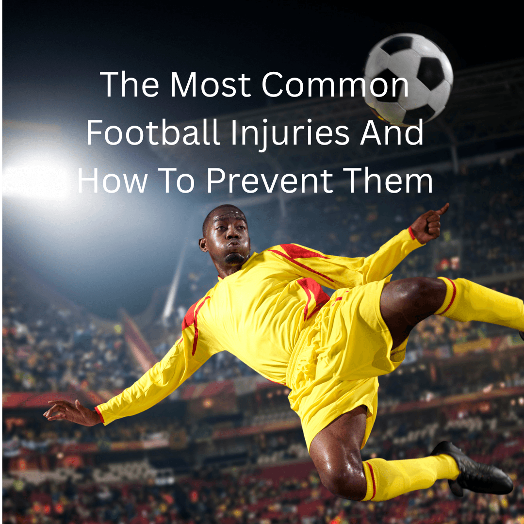 The most common football injuries and how to prevent them