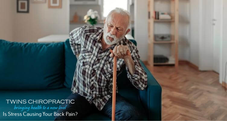 Is Stress Causing Your Back Pain, Chiropractor, Chiropractic Care, Twins Chiropractic and Physical Medicine, Placentia, CA