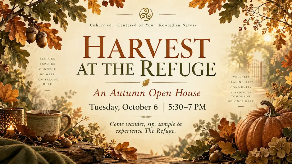Harvest at The Refuge, an autumn open house at Triskelia and The Refuge on Tuesday, October 6, 5:30 to 7 PM