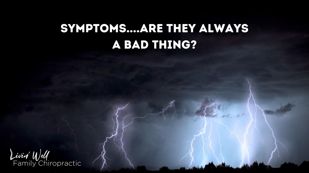 Symptoms....Are they always a bad thing_