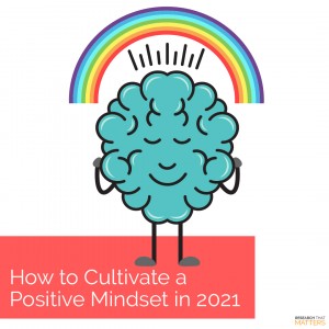 How to Cultivate a Positive Mindset in 2021