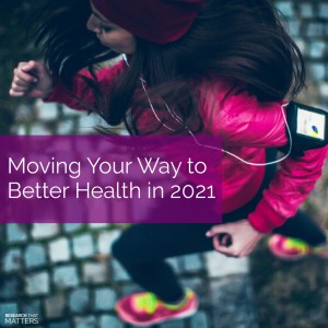 Moving Your Way to Better Health in 2021