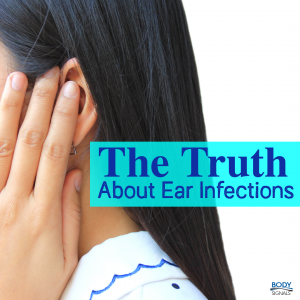 Week 1 - The Truth About Ear Infections