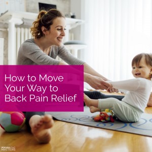 Week 2a - How to Move Your Way to Back Pain Relief