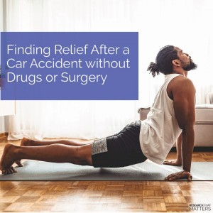 Week 4a - Finding Relief After a Car Accident Without Drugs or Surgery