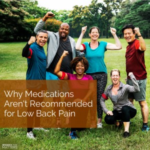 Week 4a - Why Medications Arent Recommended for Low Back Pain