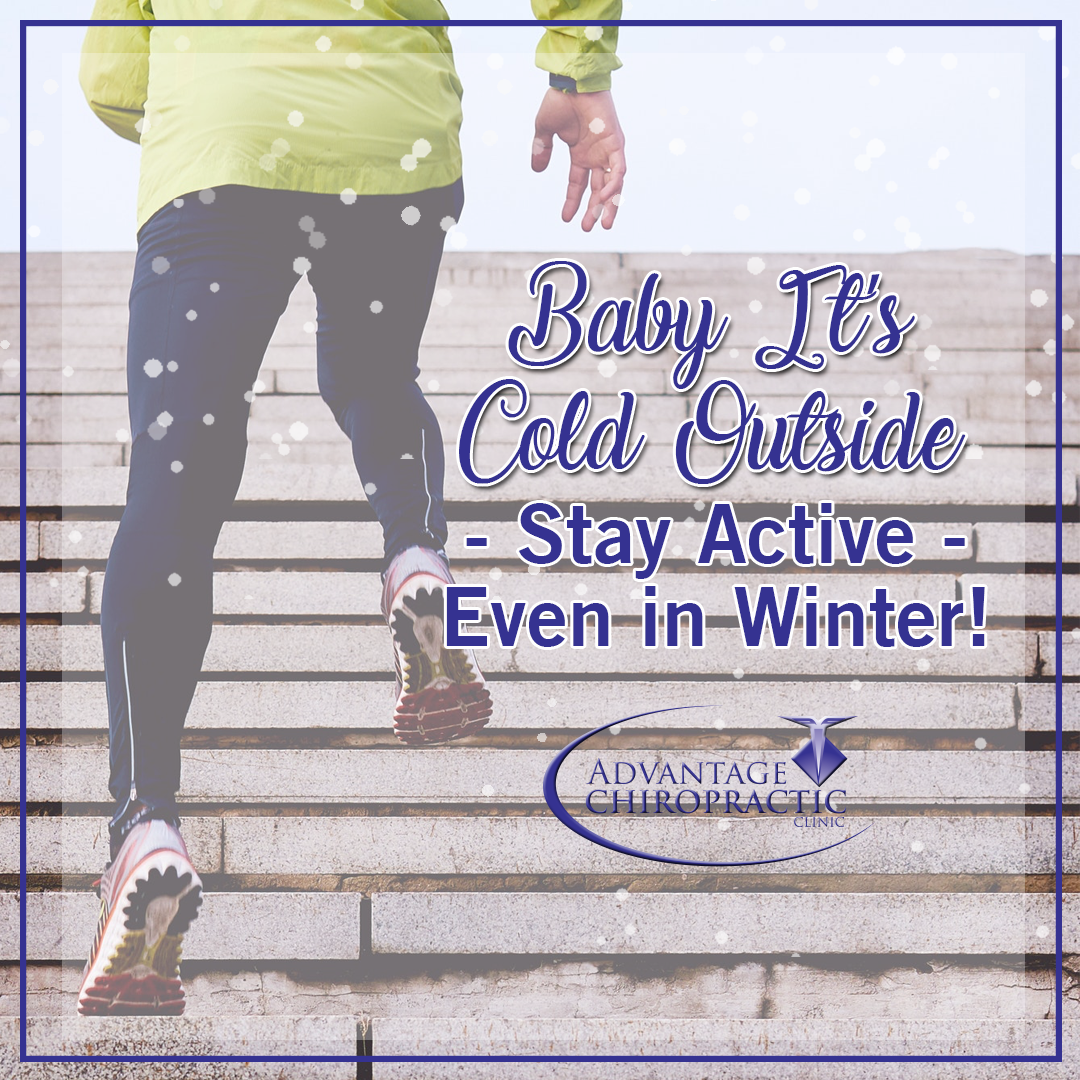 Tips to Stay Active in Winter  Advantage Chiropractic Clinic