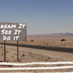 Dream it see it do it