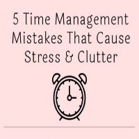 5 Time Management Mistakes That Cause Stress & Clutter | South Perth ...