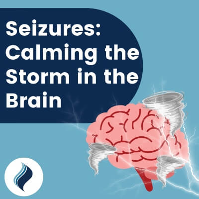 Seizures -Calming the Storm in the Brain