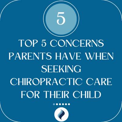 Top 5 concerns for parents when seeking Chiropractic Care