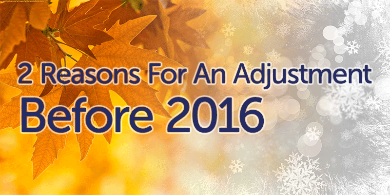 2 Reasons For An Adjustment Before 2016
