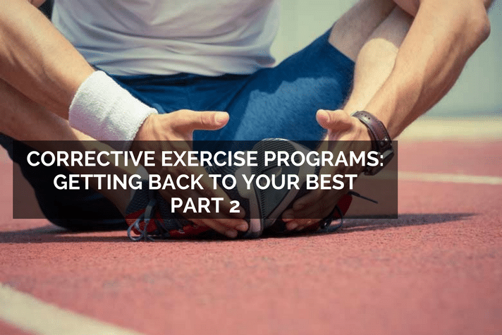 Corrective Exercise Programs Getting Back to your Best Part 2