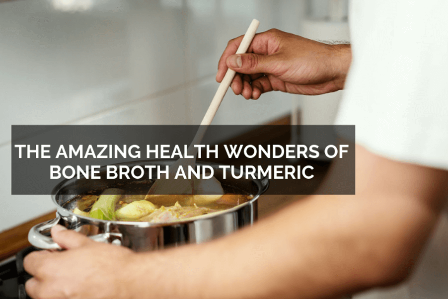 The Amazing Health Wonders of Bone Broth and Turmeric