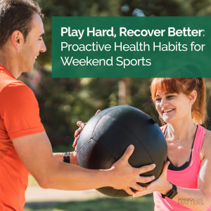 Week 1 - Play Hard, Recover Better - Proactive Health Habits for Weekend Sports