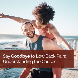 Week 1 - Say Goodby to Low Back Pain - Understanding the Causes