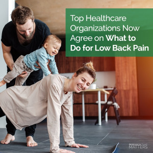 Week 1 - Top Healthcare Organizations Now Agree on What to Do for Low Back Pain