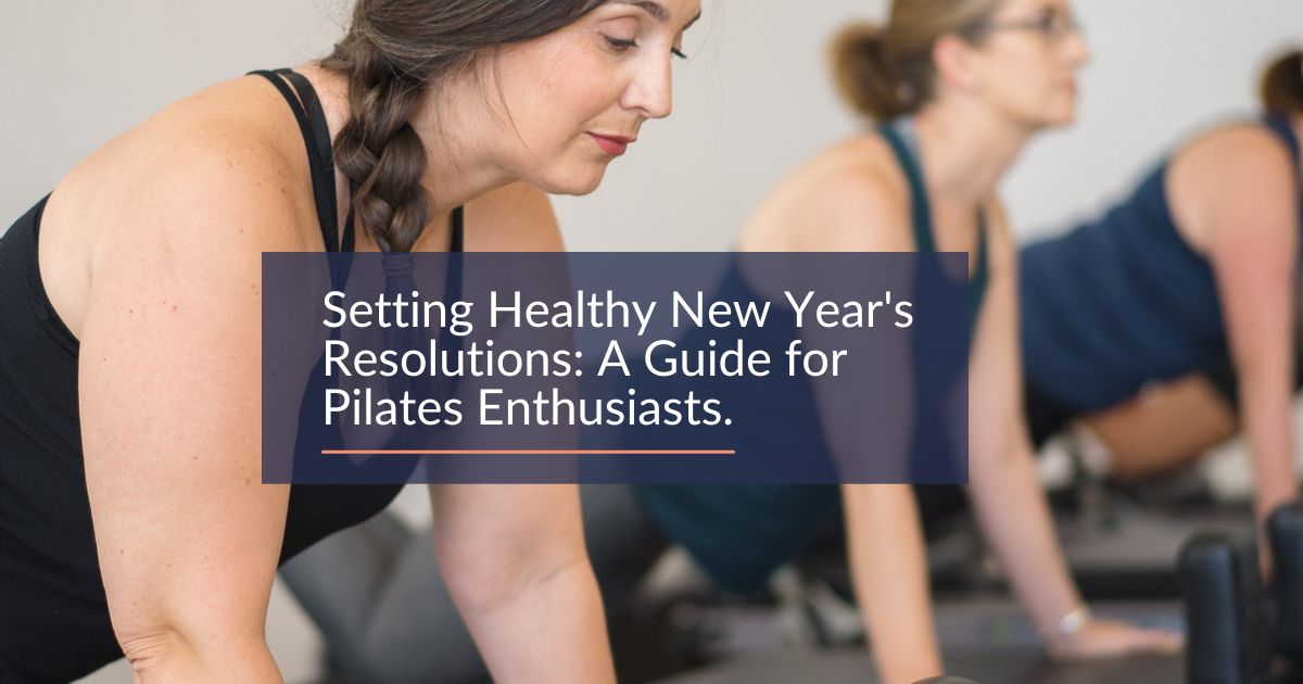New Year's Resolutions: A Guide for Pilates Enthusiasts