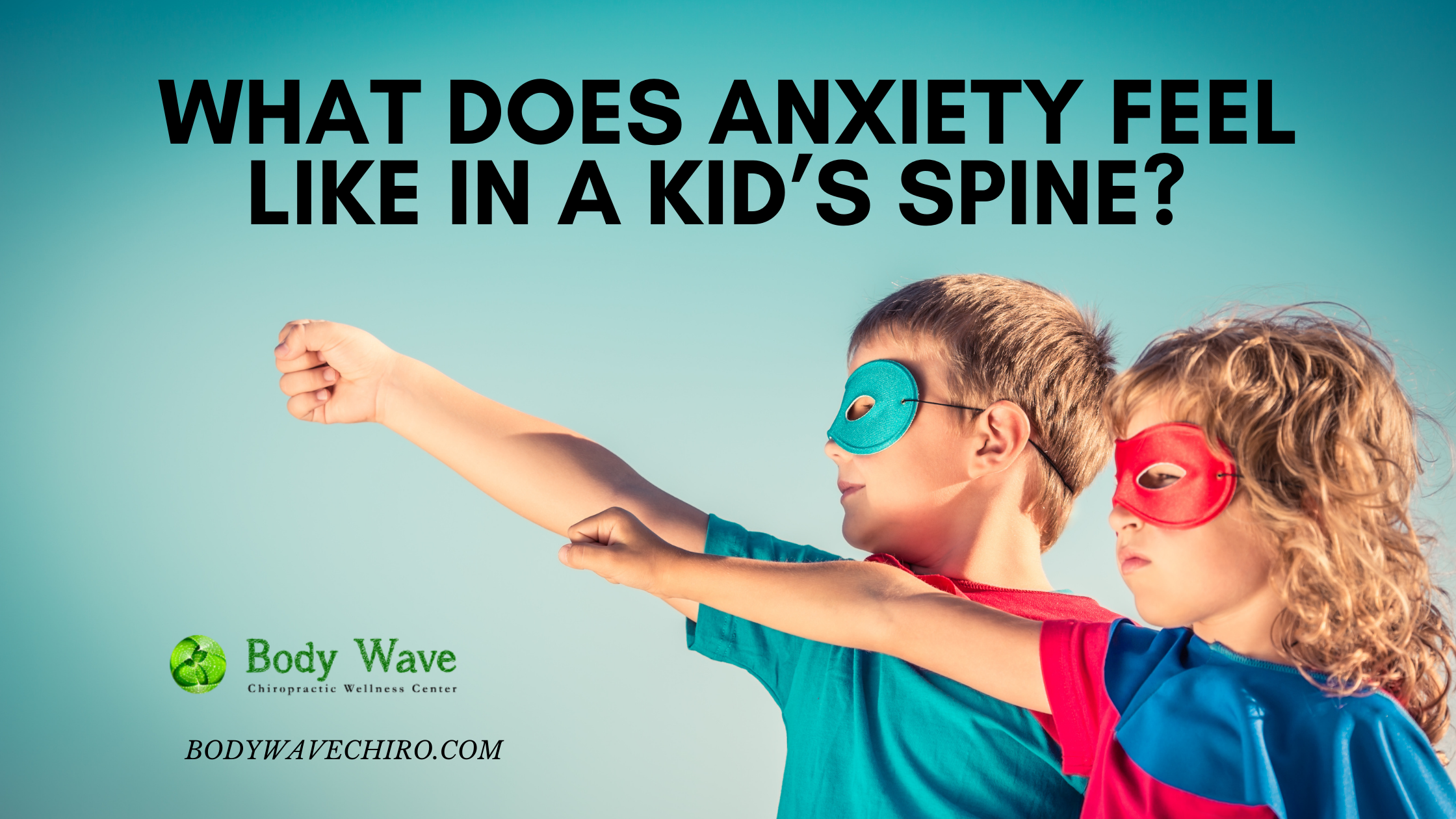 ANXIETY IN A KIDS SPINE