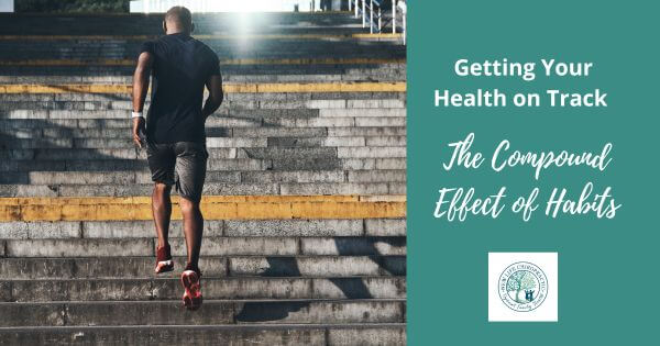 Getting Your Health on Track - The Compound Effect of Habits